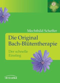 Die Original Bach-Blütentherapie (eBook, ePUB) - Scheffer, Mechthild