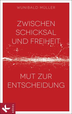 Zwischen Schicksal und Freiheit (eBook, ePUB) - Müller, Wunibald