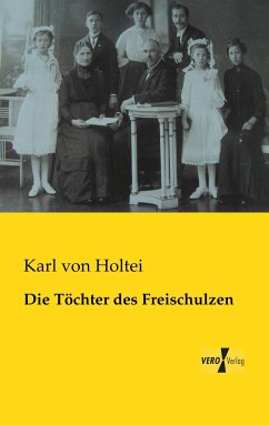 Die Töchter des Freischulzen - Holtei, Karl von