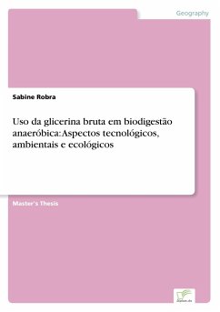 Uso da glicerina bruta em biodigestão anaeróbica: Aspectos tecnológicos, ambientais e ecológicos - Robra, Sabine