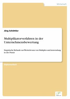 Multiplikatorverfahren in der Unternehmensbewertung - Schöttler, Jörg