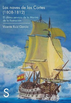 Cover Las naves de las Cortes (1808-1812). El último servicio de la Marina de la Ilustración