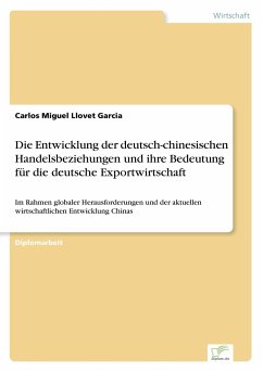 Die Entwicklung der deutsch-chinesischen Handelsbeziehungen und ihre Bedeutung für die deutsche Exportwirtschaft - Llovet Garcia, Carlos Miguel