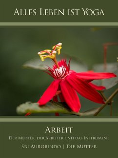 Arbeit (eBook, ePUB) - Aurobindo, Sri; Mutter, Die (D. I. Mira Alfassa)