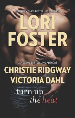 Turn Up The Heat: Love Won't Wait / Beach House Beginnings / Strong Enough to Love (eBook, ePUB) - Foster, Lori; Ridgway, Christie; Dahl, Victoria