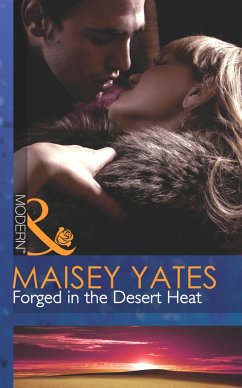 Forged In The Desert Heat (eBook, ePUB) - Yates, Maisey