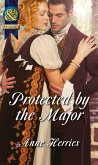 Protected By The Major (Mills & Boon Historical) (Officers and Gentlemen, Book 2) (eBook, ePUB)