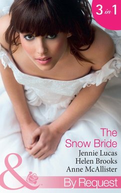 The Snow Bride: The Virgin's Choice / Snowbound Seduction (Christmas Surrender) / The Santorini Bride (Greek Tycoons) (Mills & Boon By Request) (eBook, ePUB) - Lucas, Jennie; Brooks, Helen; Mcallister, Anne