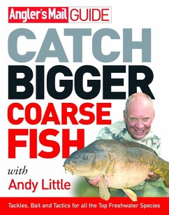 Angler's Mail Guide: Catch Bigger Coarse Fish (eBook, ePUB) - Little, Andy; Westwood, Roy