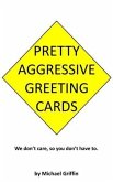 Pretty Aggressive Greeting Cards (eBook, ePUB)