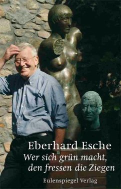 Wer sich grün macht, den fressen die Ziegen (eBook, ePUB) - Esche, Eberhard