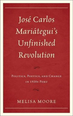 José Carlos Mariátegui's Unfinished Revolution (eBook, ePUB) - Moore, Melisa