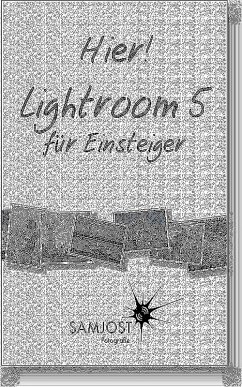 Hier! Lightroom 5 für Einsteiger (eBook, ePUB) - Jost, Sam