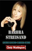 Barbara Streisand - Living Legend Career Guide (eBook, ePUB)