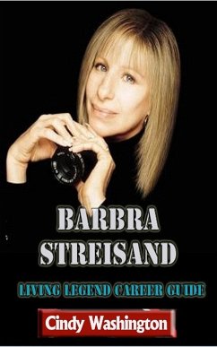 Barbara Streisand - Living Legend Career Guide (eBook, ePUB) Cover Barbara Streisand - Living Legend Career Guide (eBook, ePUB)