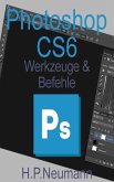 Photoshop CS 6 Werkzeuge und Befehle (eBook, ePUB)