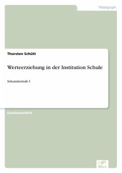 Werteerziehung in der Institution Schule - Schütt, Thorsten