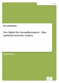 Der Markt für Gesundheitssport - Eine markttheoretische Analyse - Lorenzsonn, Per