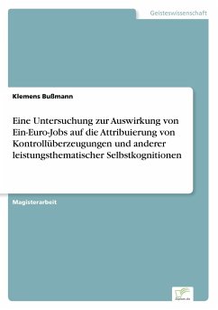 Eine Untersuchung zur Auswirkung von Ein-Euro-Jobs auf die Attribuierung von Kontrollüberzeugungen und anderer leistungsthematischer Selbstkognitionen - Bußmann, Klemens