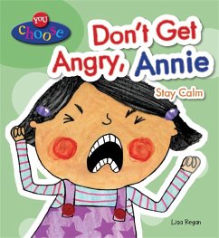 You Choose!: Don't Get Angry, Annie - Regan, Lisa