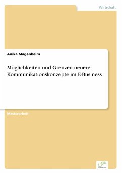 Möglichkeiten und Grenzen neuerer Kommunikationskonzepte im E-Business - Magenheim, Anika