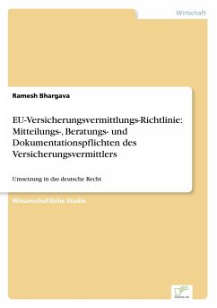 EU-Versicherungsvermittlungs-Richtlinie: Mitteilungs-, Beratungs- und Dokumentationspflichten des Versicherungsvermittlers - Bhargava, Ramesh