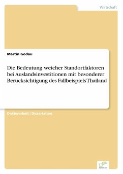 Die Bedeutung weicher Standortfaktoren bei Auslandsinvestitionen mit besonderer Berücksichtigung des Fallbeispiels Thailand - Godau, Martin