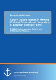 Carbon Dioxide Emission in Maritime Container Transport and comparison of European deepwater ports: CO2 Calculation Approach, Analysis and CO2 Reduction Measures