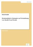 Kommunikative Strategien zur Vermarktung von Health Food Trends