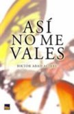 Así no me vales