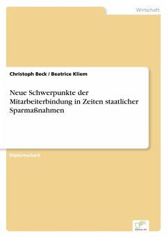 Neue Schwerpunkte der Mitarbeiterbindung in Zeiten staatlicher Sparmaßnahmen - Beck, Christoph;Kliem, Beatrice