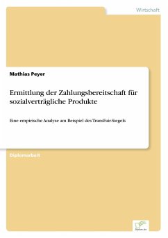 Ermittlung der Zahlungsbereitschaft für sozialverträgliche Produkte - Peyer, Mathias