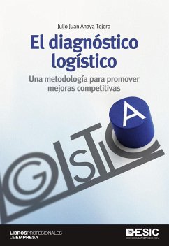 El diagnóstico logístico : una metodología para promover mejoras competitivas - Anaya Tejero, Julio Juan