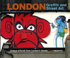London Graffiti and Street Art: Unique Artwork from London's Streets - Epstein, Joe