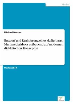 Entwurf und Realisierung eines skalierbaren Multimedialabors aufbauend auf modernen didaktischen Konzepten - Meister, Michael