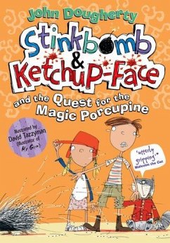 Stinkbomb & Ketchup-Face and the Quest for the Magic Porcupine - Dougherty, John (, Stroud, United Kingdom)
