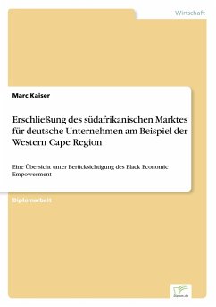 Erschließung des südafrikanischen Marktes für deutsche Unternehmen am Beispiel der Western Cape Region - Kaiser, Marc