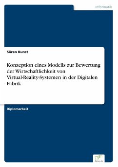 Konzeption eines Modells zur Bewertung der Wirtschaftlichkeit von Virtual-Reality-Systemen in der Digitalen Fabrik - Kunst, Sören