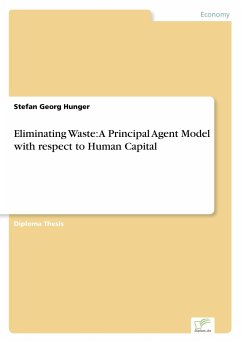 Eliminating Waste: A Principal Agent Model with respect to Human Capital - Hunger, Stefan Georg