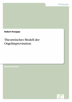 Theoretisches Modell der Orgelimprovisation - Knappe, Robert