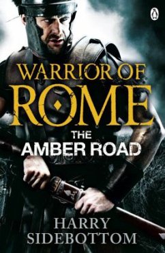 Warrior of Rome VI: The Amber Road - Sidebottom, Harry