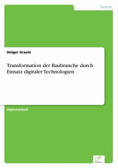 Transformation der Baubranche durch Einsatz digitaler Technologien - Graetz, Holger