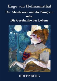 Der Abenteurer und die Sängerin oder Die Geschenke des Lebens - Hugo Von Hofmannsthal