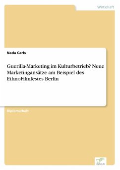 Guerilla-Marketing im Kulturbetrieb? Neue Marketingansätze am Beispiel des EthnoFilmfestes Berlin