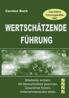 Wertschätzende Führung - Das kleine Führungskräfte-ABC - Bach, Carsten