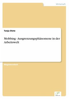 Mobbing - Ausgrenzungsphänomene in der Arbeitswelt - Dietz, Tanja