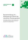 Raumentwicklung 3.0 - Gemeinsam die Zukunft der räumlichen Planung gestalten Raumentwicklung 3.0 - Gemeinsam die Zukunft der räumlichen Planung gestalten