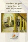 El silencio que queda entre las torres : poemas de un juez de Alcaraz