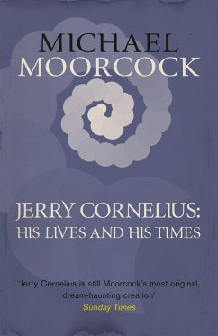 Jerry Cornelius: His Lives and His Times - Moorcock, Michael