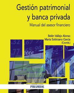 Gestión patrimonial y banca privada : Manual del asesor financiero - Solórzano García, Marta; Vallejo Alonso, Belén